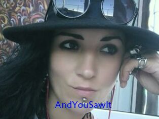 AndYouSawIt