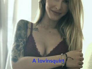 A_lovinsquirt