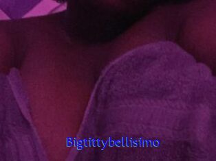 Bigtittybellisimo