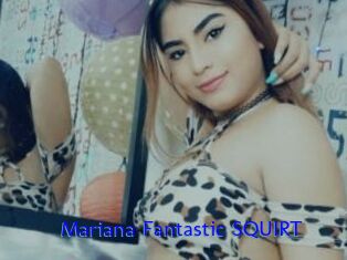 Mariana_Fantastic_SQUIRT