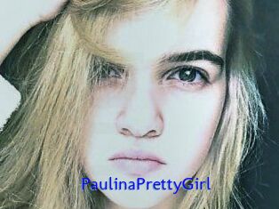 PaulinaPrettyGirl