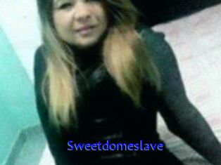 Sweetdomeslave