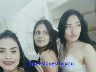 Threeslavesforyou